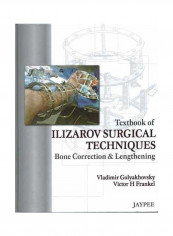 Textbook Of Ilizarov Surgical Techniques: Bone Correction And Lengthening Hardcover