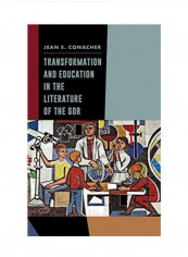 Transformation And Education In The Literature Of The GDR Hardcover 1