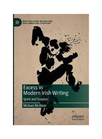 Excess In Modern Irish Writing: Spirit And Surplus Hardcover English by Michael McAteer - 2020