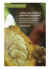 Chocolate, Politics And Peace-Building Hardcover 1st ed. 2018 Edition