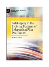 Gatekeeping In The Evolving Business Of Independent Film Distribution Hardcover English by Roderik Smits