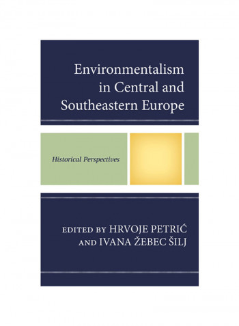 Environmentalism In Central And Southeastern Europe: Historical Perspectives Hardcover
