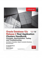 Oracle Database 12c Release 2 Real Application Clusters Handbook: Concepts, Administration, Tuning And Troubleshooting Paperback