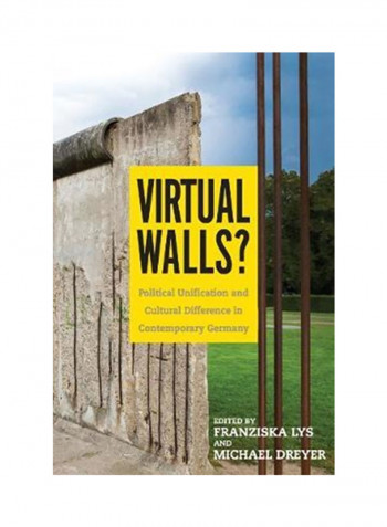 Virtual Walls?: Political Unification and Cultural Difference in Contemporary Germany Hardcover