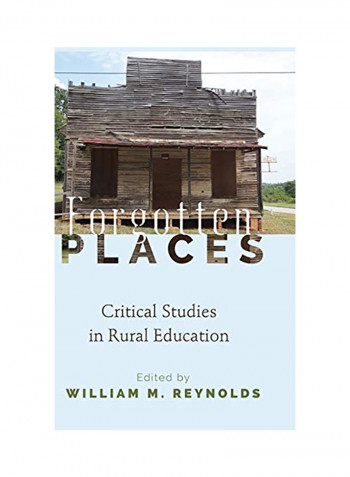 Forgotten Places: Critical Studies In Rural Education Hardcover