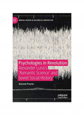 Psychologies In Revolution : Alexander Luria's 'Romantic Science' And Soviet Social History Hardcover