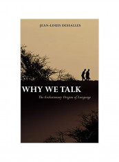 Why We Talk: The Evolutionary Origins Of Language Hardcover