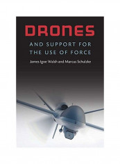 Drones and Support for the Use of Force Hardcover English by James Igoe Walsh