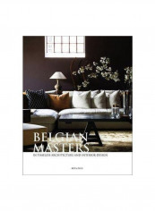 Belgian Masters: In Timeless Architecture And Interior Design Hardcover
