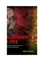Dissonant Lives: Generations And Violence Through The German Dictatorships Hardcover