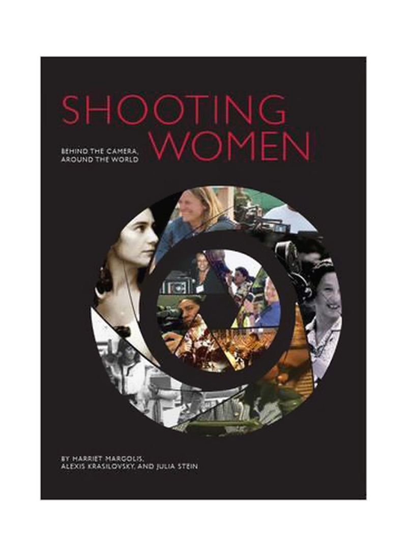 Shooting Women: Behind The Camera, Around The World Paperback