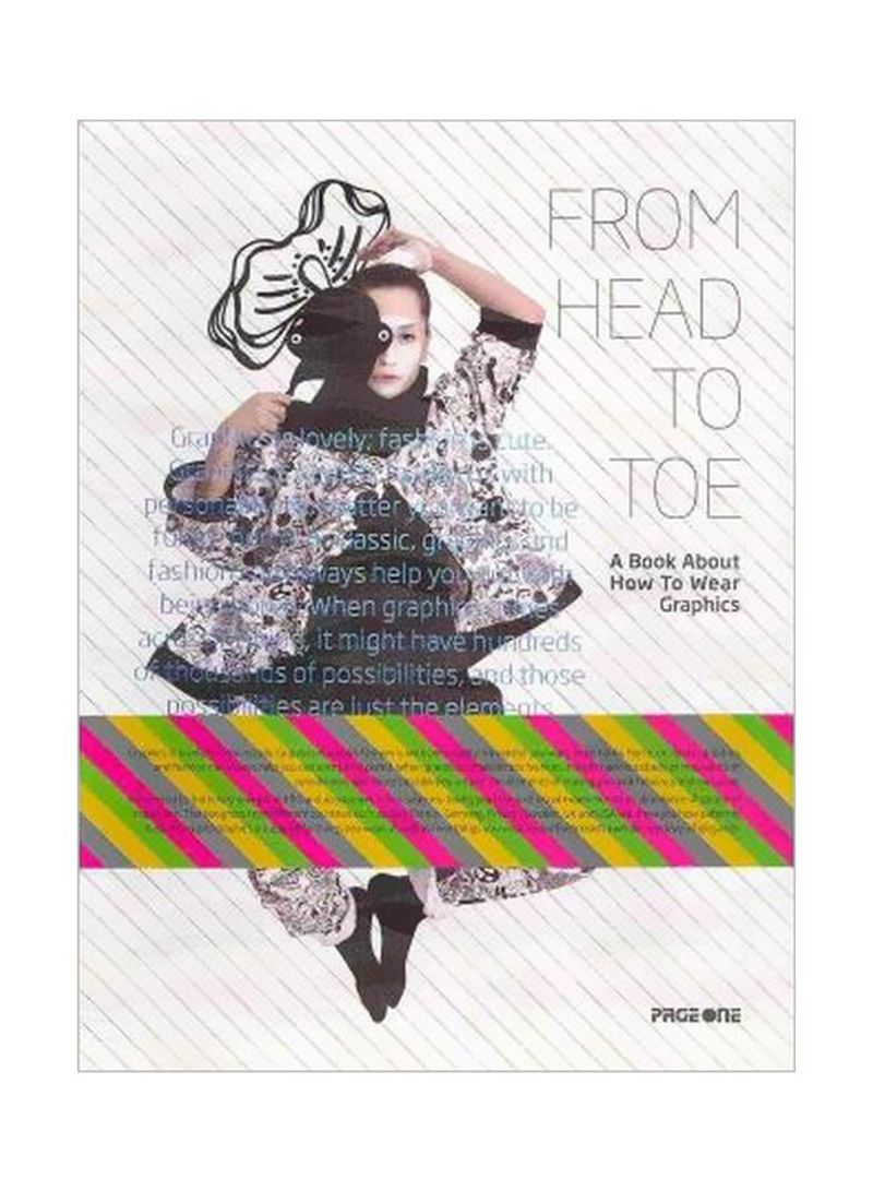 From Head To Toe: A Book About How To Wear Graphics Paperback