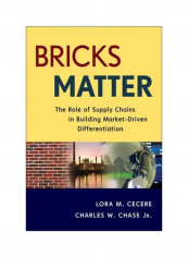 Bricks Matter: The Role Of Supply Chains In Building Market-Driven Differentiation Hardcover