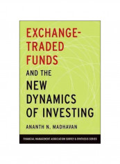 Exchange-Traded Funds And The New Dynamics Of Investing Hardcover