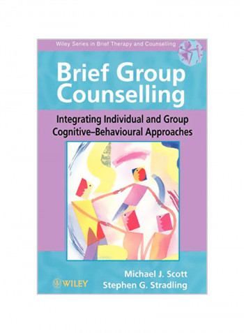 Brief Group Counselling: Integrating Individual and Group Cognitive--Behavioural Approaches Paperback