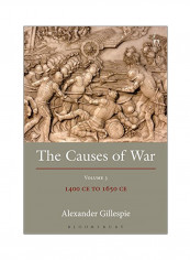 The Causes Of War: Volume 3: 1400 CE To 1650 CE Hardcover