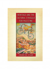 Heritage And The Cultural Struggle For Palestine Hardcover 1