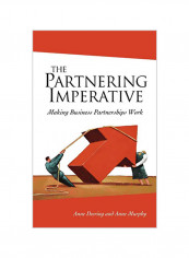 The Partnering Imperative: Making Business Partnerships Work Hardcover