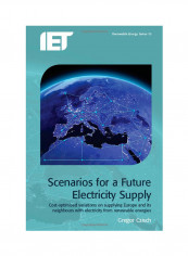 Scenarios For A Future Electricity Supply: Cost-Optimised Variations On Supplying Europe And Its Neighbours With Electricity From Renewable Energies Hardcover