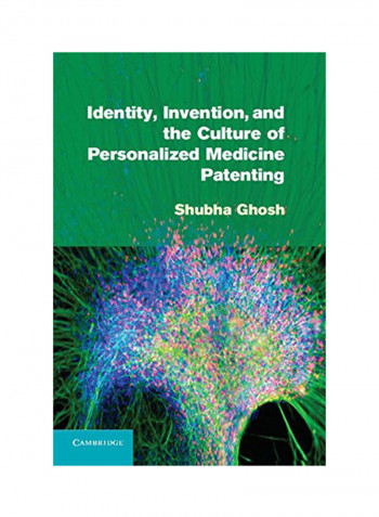 Identity, Invention, And The Culture Of Personalized Medicine Patenting Hardcover
