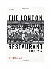 The London Restaurant : 1840-1914 Hardcover