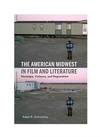 The American Midwest In Film And Literature Hardcover 1