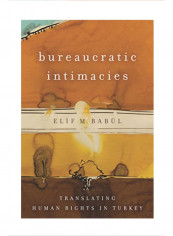 Bureaucratic Intimacies: Translating Human Rights in Turkey Hardcover 1