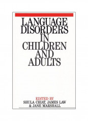 Language Disorders In Children And Adults: Psycholinguistic Approaches To Therapy Paperback