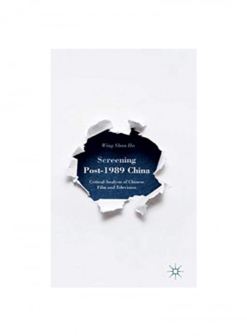 Screening Post-1989 China: Critical Analysis Of Chinese Film And Television Hardcover 2015