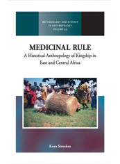 Medicinal Rule: A Historical Anthropology Of Kingship In East And Central Africa Hardcover 1