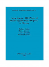 Gorse Stacks - 2000 Years Of Quarrying And Waste Disposal In Chester Paperback