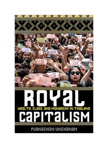 Royal Capitalism: Wealth, Class, And Monarchy In Thailand Hardcover 1