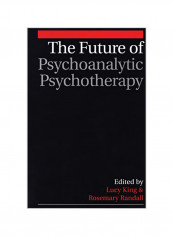 The Future Of Psychoanalytic Psychotherapy Paperback