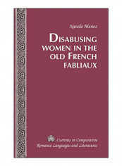Disabusing Women In The Old French Fabliaux Hardcover New Edition