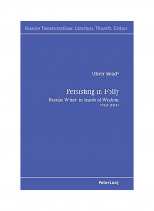 Persisting in Folly: Russian Writers in Search of Wisdom, 1963-2013 Paperback