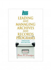 Leading And Managing Archives And Records Programs: Strategies For Success Paperback