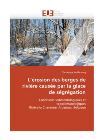 L'Erosion Des Berges De Riviere Causee Par La Glace De Segregation Paperback