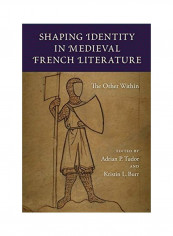 Shaping Identity in Medieval French Literature Hardcover English by Adrian P. Tudor
