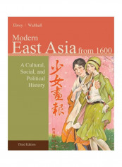 Modern East Asia From 1600: A Cultural, Social, and Political History Paperback 3