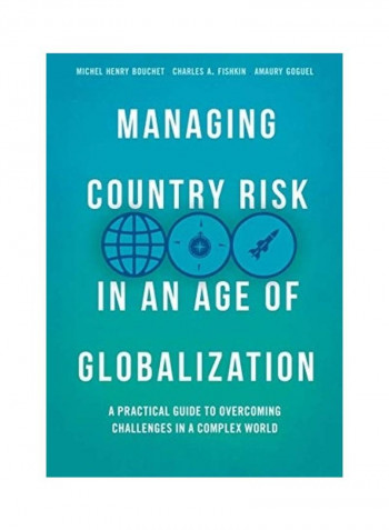 Managing Country Risk In An Age Of Globalization: A Practical Guide To Overcoming Challenges In A Complex World Hardcover English by Michel Henry Bouchet