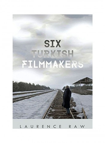 Six Turkish Filmmakers Hardcover English by Laurence Raw