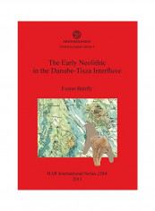 The Early Neolithic in the Danube-Tisza Interfluve Paperback