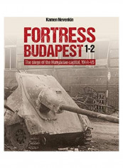 Fortress Budapest: The Siege of the Hungarian Capital, 1944-45 Hardcover