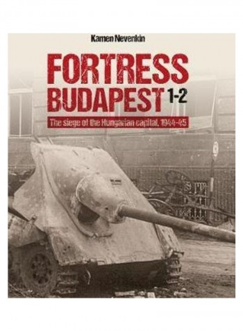 Fortress Budapest: The Siege of the Hungarian Capital, 1944-45 Hardcover