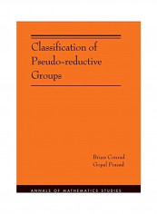Classification of Pseudo-Reductive Groups (Am-191) Paperback English by Brian Conrad