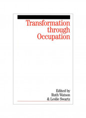 Transformation Through Occupation: Human Occupation in Context Paperback