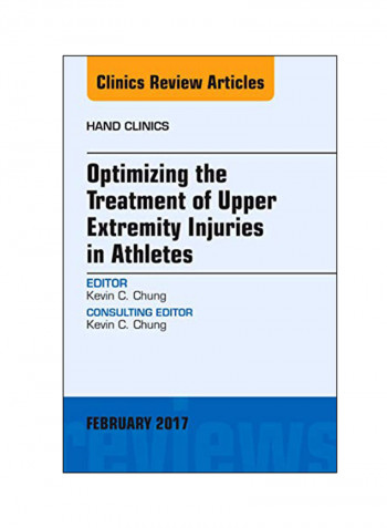 Optimizing The Treatment Of Upper Extremity Injuries In Athletes An Issue Of Hand Clinics Hardcover