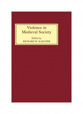 Violence in Medieval Society Hardcover English by Richard W. Kaeuper
