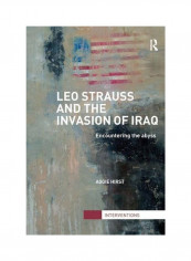 Leo Strauss And The Invasion Of Iraq: Encountering The Abyss Paperback