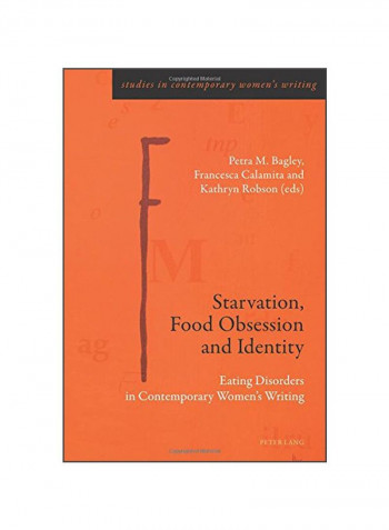 Starvation, Food Obsession And Identity: Eating Disorders In Contemporary Women's Writing Paperback